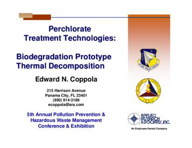 Perchlorate Treatment Technologies: Biodegradation Prototype Thermal Decomposition Edward N. Coppola 215 Harrison Avenue