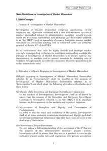 Provisional Translation Basic Guidelines on Investigation of Market Misconduct I. Basic Concepts 1. Purpose of Investigation of Market Misconduct Investigation of Market Misconduct comprises questioning, on-site inspecti