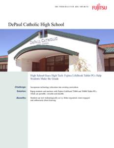 DePaul Catholic High School  High School Goes High Tech: Fujitsu LifeBook Tablet PCs Help Students Make the Grade Challenge: