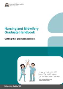 Nursing and Midwifery Graduate Handbook Getting that graduate position Copyright March 2013 and dates revised May 2014 Designed and produced by: