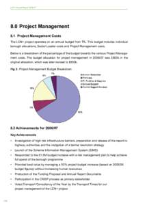 LCN+ Annual Report	Project Management 8.1	 Project Management Costs The LCN+ project operates on an annual budget from TfL. This budget includes individual borough allocations, Sector Leader costs and Projec