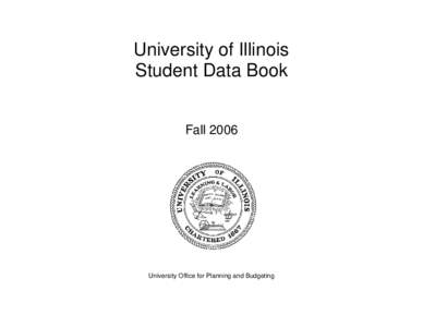 University of Illinois Student Data Book Fall 2006 University Office for Planning and Budgeting