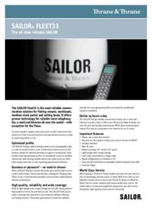 SAILOR® FLEET33 The all-time reliable SAILOR The SAILOR Fleet33 is the most reliable communication solution for fishing vessels, workboats, medium sized yachts and sailing boats. It offers proven technology for reliable