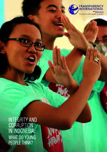 INTEGRITY AND CORRUPTION IN INDONESIA: WHAT DO YOUNG PEOPLE THINK?