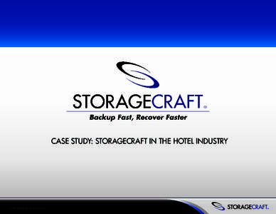 CASE STUDY: STORAGECRAFT IN THE HOTEL INDUSTRY  1 | ® 2014 StorageCraft. All rights reserved.