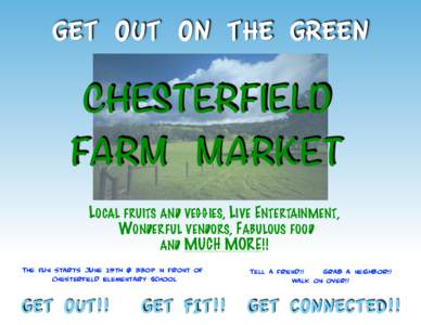 GET OUT ON THE GREEN  CHESTERFIELD FARM MARKET LOCAL FRUITS AND VEGGIES, LIVE ENTERTAINMENT, WONDERFUL VENDORS, FABULOUS FOOD