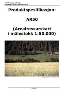 SOSI Produktspesifikasjon Produktnavn: AR50, versjonProduktspesifikasjon: AR50 (Arealressurskart