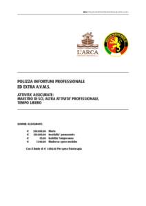 ARCA POLIZZA INFORTUNI PROFESSIONALE ED EXTRA A.V.M.S.  POLIZZA INFORTUNI PROFESSIONALE ED EXTRA A.V.M.S. ATTIVITA’ ASSICURATE: MAESTRO DI SCI, ALTRA ATTIVITA’ PROFESSIONALE,