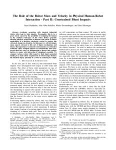 The Role of the Robot Mass and Velocity in Physical Human-Robot Interaction - Part II: Constrained Blunt Impacts Sami Haddadin, Alin Albu-Sch¨affer, Mirko Frommberger, and Gerd Hirzinger Abstract— Accidents occurring 