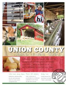 UNION COUNTY Discover. Explore. Savor. Welcome to Union County, where small town charm and history come together with contemporary interests: Covered bridges, wineries, festivals, hands - on agricultural tours, and more