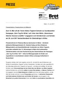 Wir bitten Doppelsendungen zu entschuldigen. Mainz, 13. Juni 2017 Presseeinladung: Pressekonferenz mit Bildtermin Zum 15. Mal ruft der Verein Aktion Tagwerk Schulen zur bundesweiten Kampagne „Dein Tag für Afrika“ au