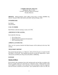CODHHE MEETING MINUTES Wednesday, May 19, 2010 6:30 PM – Delaware School for the Deaf Newark, Delaware  PRESENT: Richard Pelletier, Chair, DSD; Loretta Sarro, Co-Chair, DODHH; Peg