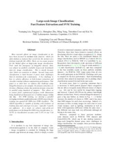 Large-scale Image Classification: Fast Feature Extraction and SVM Training Yuanqing Lin, Fengjun Lv, Shenghuo Zhu, Ming Yang, Timothee Cour and Kai Yu NEC Laboratories America, Cupertino, CALiangliang Cao and Thom