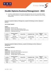 Double Diploma Business/Management[removed]  To achieve a double Diploma in the Business Management area, you must successfully complete either a Diploma of Business or a Diploma of Management, and then complete the Uni