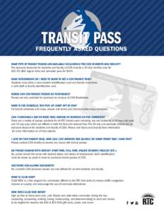 TRANSIT PASS  FREQUENTLY ASKED QUESTIONS WHAT TYPE OF TRANSIT PASSES ARE AVAILABLE EXCLUSIVELY FOR CSN STUDENTS AND FACULTY? The exclusive discounts for students and faculty at CSN include a 30-Day monthly pass for $32.5