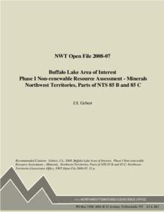 NWT Open File[removed]Buffalo Lake Area of Interest Phase I Non-renewable Resource Assessment - Minerals Northwest Territories, Parts of NTS 85 B and 85 C  J.S. Gebert