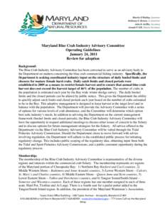 Maryland Blue Crab Industry Advisory Committee Operating Guidelines January 24, 2011 Review for adoption Background: The Blue Crab Industry Advisory Committee has been convened to serve as an advisory body to