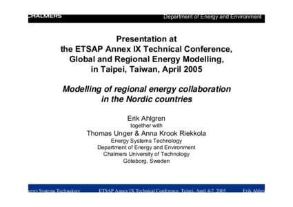 Department of Energy and Environment  Presentation at the ETSAP Annex IX Technical Conference, Global and Regional Energy Modelling, in Taipei, Taiwan, April 2005