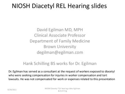 NIOSH Diacetyl REL Hearing slides David Egilman MD, MPH Clinical Associate Professor Department of Family Medicine Brown University [removed]