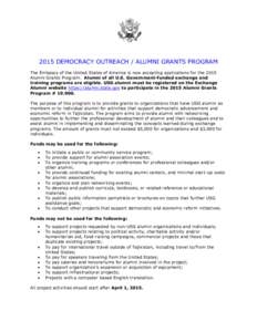 2015 DEMOCRACY OUTREACH / ALUMNI GRANTS PROGRAM The Embassy of the United States of America is now accepting applications for the 2015 Alumni Grants Program. Alumni of all U.S. Government-funded exchange and training pro