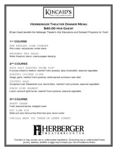 Herberger Theater Dinner Menu $40.00 per Guest $5 per Guest benefits the Herberger Theater’s Arts Educations and Outreach Programs for Youth 1st COURSE NEW ENGLAND CLAM CHOWDER