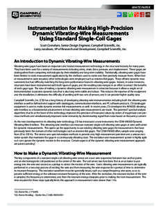 WHITE PAPER  Instrumentation for Making High-Precision Dynamic Vibrating-Wire Measurements Using Standard Single-Coil Gages Scott Cornelsen, Senior Design Engineer, Campbell Scientific, Inc.