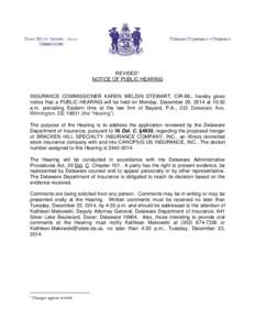 REVISED 1 NOTICE OF PUBLIC HEARING INSURANCE COMMISSIONER KAREN WELDIN STEWART, CIR-ML, hereby gives notice that a PUBLIC HEARING will be held on Monday, December 29, 2014 at 10:30 a.m. prevailing Eastern time at the law