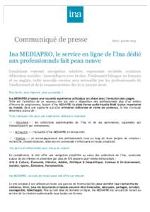 Communiqué de presse  Paris | janvier 2015 Ina MEDIAPRO, le service en ligne de l’Ina dédié aux professionnels fait peau neuve