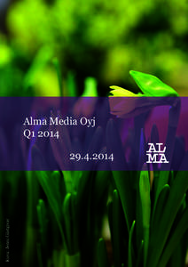 Alma Media Oyj Q1 2014 Kuva: Jenni Gästgivar[removed]