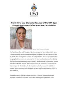    	
     The	
  First	
  Pro	
  Vice-­‐Chancellor	
  Principal	
  of	
  The	
  UWI	
  Open	
   Campus	
  Bids	
  Farewell	
  after	
  Seven	
  Years	
  at	
  the	
  Helm	
  