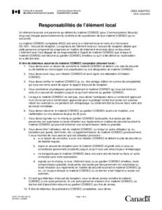 UNCLASSIFIED (when completed) Responsabilités de l’élément local Un élément local est une personne qui détient du matériel COMSEC (pour Communications Security) et qui est chargée personnellement du contrôle e