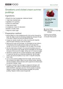 bbc.co.uk/food  Strawberry and clotted cream summer puddings Ingredients 500g/1lb 2oz fresh strawberries, hulled and halved