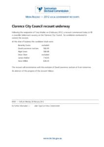 MEDIA RELEASE — 2012 LOCAL GOVERNMENT RECOUNTS  Clarence City Council recount underway Following the resignation of Tony Mulder on 6 February 2012, a recount commenced today to fill a councillor (alderman) vacancy on t