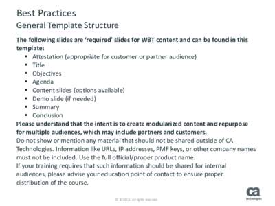 Best Practices General Template Structure The following slides are ‘required’ slides for WBT content and can be found in this template:  Attestation (appropriate for customer or partner audience)  Title
