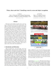 What, where and who? Classifying events by scene and object recognition Li-Jia Li Dept. of Electrical and Computer Engineering University of Illinois at Urbana-Champaign, USA  Li Fei-Fei