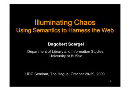 Illuminating Chaos  Using Semantics to Harness the Web Dagobert Soergel Department of Library and Information Studies, University at Buffalo