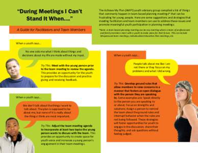 “During Meetings I Can’t Stand It When….” The Achieve My Plan (AMP!) youth advisory group compiled a list of things that commonly happen in team-based planning meetings* that can be frustrating for young people. 