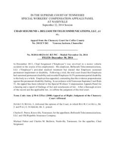 IN THE SUPREME COURT OF TENNESSEE SPECIAL WORKERS’ COMPENSATION APPEALS PANEL AT NASHVILLE September 22, 2014 Session CHAD SEIGMUND v. BELLSOUTH TELECOMMUNICATIONS, LLC, ET AL.