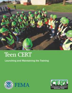 Teen CERT Guide  Launching and Maintaining the Training Table of Contents Teen CERT: .................................................................................. 1