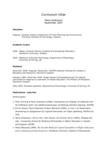 Curriculum Vitae Maria Johansson September 2007 Education Ongoing: Doctoral studies, Department of Urban Planning and Environment, The Royal Institute of Technology, Sweden.