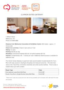 CLARION SUITES GATEWAY  1 William Street Melbourne, VIC Phone: [removed]Distance from Melbourne Convention & Exhibition Centre: 800 meters - approx. 11