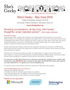 Next Up: San Francisco Bay Area • Jan. 29 & 30, 2016  She’s Geeky - Bay Area 2016 Friday & Saturday January 29 & 30 Computer History Museum, Mountain View CA www.shesgeeky.org