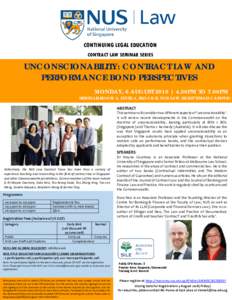 CONTINUING LEGAL EDUCATION CONTRACT LAW SEMINAR SERIES UNCONSCIONABILITY: CONTRACT LAW AND PERFORMANCE BOND PERSPECTIVES MONDAY, 6 AUGUST 2018 | 4.30PM TO 7.00PM