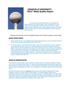 CEDARVILLE UNIVERSITY “2013” Water Quality Report The Cedarville University Water System has prepared the following report to provide information to you, the consumer, on the quality of our drinking water. Included w