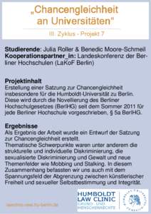 „Chancengleichheit an Universitäten“ III. Zyklus - Projekt 7 Studierende: Julia Roller & Benedic Moore-Schmeil Kooperationspartner_in: Landeskonferenz der Berliner Hochschulen (LaKoF Berlin) Projektinhalt