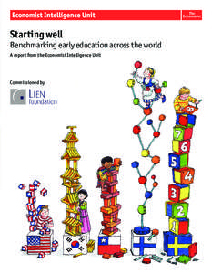 Starting well  Benchmarking early education across the world A report from the Economist Intelligence Unit  Commissioned by