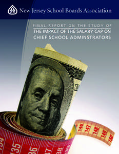 New Jersey School Boards Association FINAL REPORT ON THE STUDY OF THE IMPACT OF THE SALARY CAP ON CHIEF SCHOOL ADMINSTRATORS