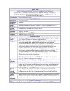 Disease Name LONG-CHAIN HYDROXYACYL-CoA DEHYDROGENASE (LCHAD) (LCHAD; MITOCHONDRIAL TRIFUNCTIONAL PROTEIN DEFECT; LONG-CHAIN HYDROXYACYL-CoA DEHYDROGENASE; LONG-CHAIN 3-HYDROXYACYL-CoA DEHYDROGENASE DEFICIENCY) Fatty aci