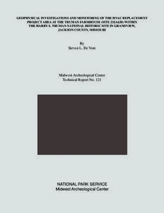 GEOPHYSICAL INVESTIGATIONS AND MONITORING OF THE HVAC REPLACEMENT PROJECT AREA AT THE TRUMAN FARMHOUSE (SITE 23JA638) WITHIN THE HARRY S. TRUMAN NATIONAL HISTORIC SITE IN GRANDVIEW, JACKSON COUNTY, MISSOURI  By