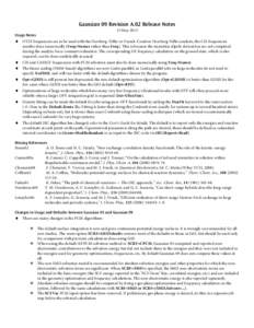 Gaussian 09 Revision A.02 Release Notes 13 May 2013 Usage Notes ♦ If CIS frequencies are to be used with the Herzberg-Teller or Franck-Condon-Herzberg-Teller analysis, the CIS frequencies mustbe done numerically (Freq=